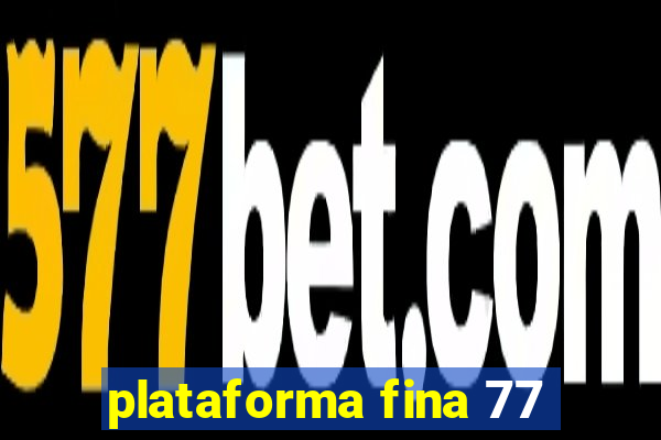 plataforma fina 77